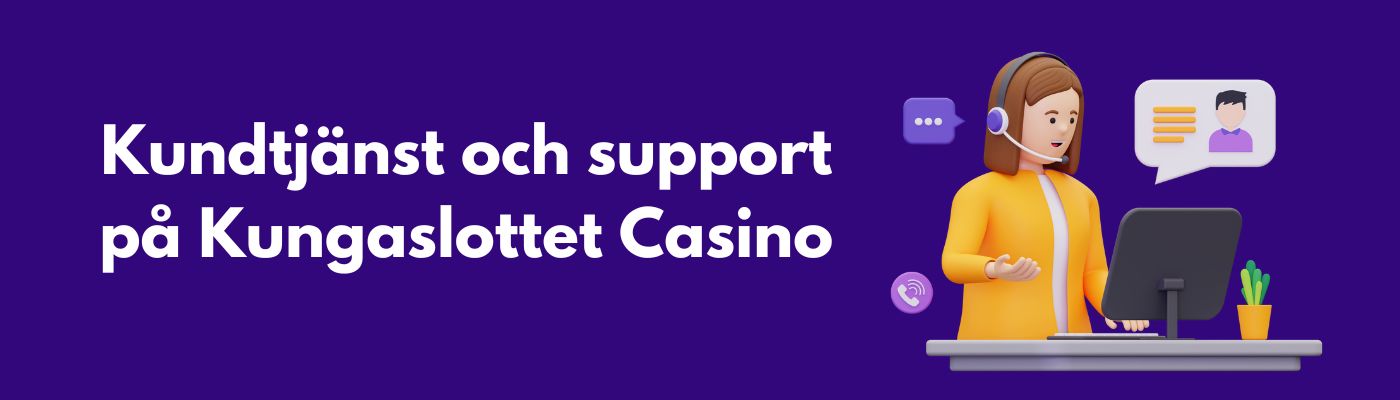 Kundtjänst och support på Kungaslottet Casino: Våra Förväntningar