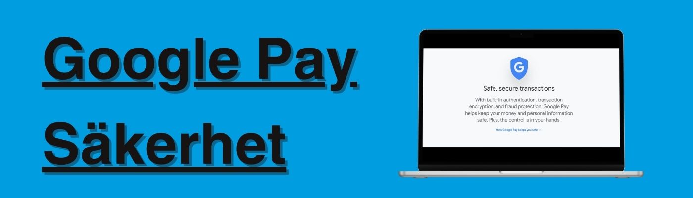 Säkerhet och skydd vid transaktioner med Google Pay